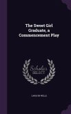 The Sweet Girl Graduate, a Commencement Play