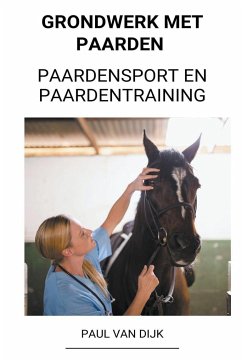 Grondwerk met Paarden (Paardensport en Paardentraining) - Dijk, Paul van