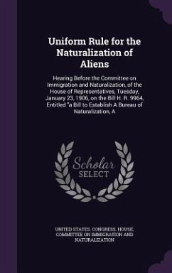 Uniform Rule for the Naturalization of Aliens: Hearing Before the Committee on Immigration and Naturalization, of the House of Representatives, Tuesda