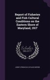 Report of Fisheries and Fish Cultural Conditions on the Eastern Shore of Maryland, 1917