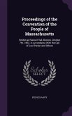Proceedings of the Convention of the People of Massachusetts: Holden at Faneuil Hall, Boston, October 7th, 1862, in Accordance With the Call of Joel P