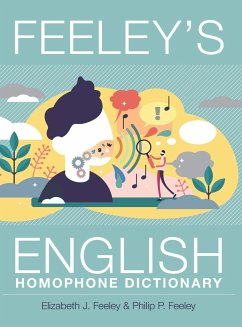 Feeley's English Homophone Dictionary - Feeley, Elizabeth J.; Feeley, Philip P.