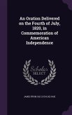 An Oration Delivered on the Fourth of July, 1820, in Commemoration of American Independence