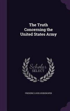 The Truth Concerning the United States Army - Huidekoper, Frederic Louis