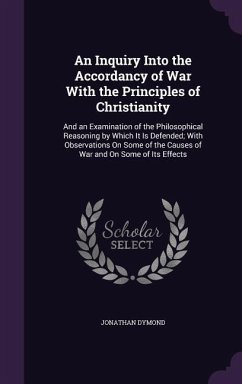 An Inquiry Into the Accordancy of War With the Principles of Christianity - Dymond, Jonathan