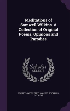 Cover Meditations of Samwell Wilkins. A Collection of Original Poems, Opinions and Parodies