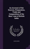 An Account of the Sources, Preparation, Trade and Composition of the Bees'-wax of British India
