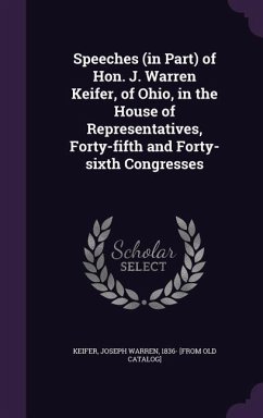 Speeches (in Part) of Hon. J. Warren Keifer, of Ohio, in the House of Representatives, Forty-fifth and Forty-sixth Congresses