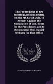 The Proceedings of two Meetings, Held in Boston, on the 7th & 14th July, to Protest Against the Nomination of Gen. Scott, for the Presidency, and to R