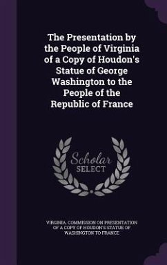 The Presentation by the People of Virginia of a Copy of Houdon's Statue of George Washington to the People of the Republic of France