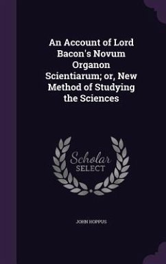 An Account of Lord Bacon's Novum Organon Scientiarum; or, New Method of Studying the Sciences - Hoppus, John
