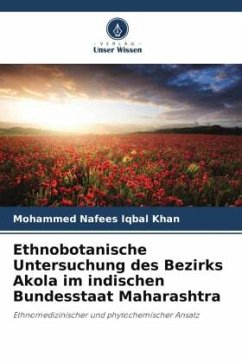 Ethnobotanische Untersuchung des Bezirks Akola im indischen Bundesstaat Maharashtra - Khan, Mohammed Nafees Iqbal