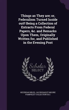 Cover Things as They are; or, Federalism Turned Inside out!! Being a Collection of Extracts From Federal Papers, &c. and Remarks Upon Them, Originally Written for, and Published in the Evening Post