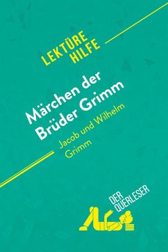 Märchen der Brüder Grimm von Jacob und Wilhelm Grimm (Lektürehilfe) - Dominique Coutant-Defer; derQuerleser