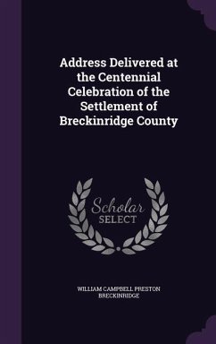 Address Delivered at the Centennial Celebration of the Settlement of Breckinridge County - Breckinridge, William Campbell Preston