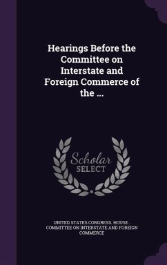 Cover Hearings Before the Committee on Interstate and Foreign Commerce of the ...