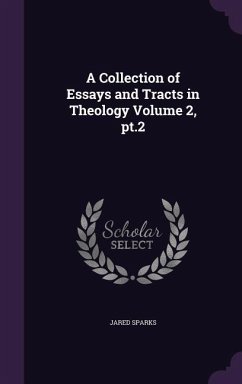 A Collection of Essays and Tracts in Theology Volume 2, pt.2 - Sparks, Jared