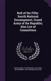 Roll of the Fifty-fourth National Encampment, Grand Army of the Republic; Also List of Committees