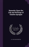 Remarks Upon the Life and Writings of Charles Sprague