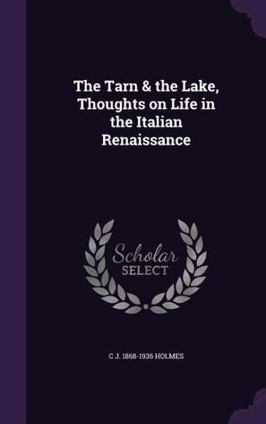 The Tarn & the Lake, Thoughts on Life in the Italian Renaissance The Tarn & the Lake, Thoughts on Life in the Italian Renaissance