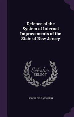 Defence of the System of Internal Improvements of the State of New Jersey - Stockton, Robert Field