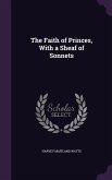 The Faith of Princes, With a Sheaf of Sonnets