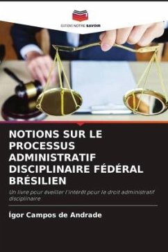 NOTIONS SUR LE PROCESSUS ADMINISTRATIF DISCIPLINAIRE FÉDÉRAL BRÉSILIEN - de Andrade, Ígor Campos