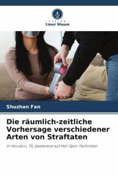 Die räumlich-zeitliche Vorhersage verschiedener Arten von Straftaten - Fan, Shuzhan;Leitner, Michael