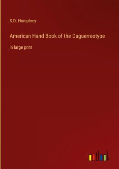 American Hand Book of the Daguerreotype - Humphrey, S. D.