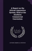 A Report on the African Apprentice System, Read at the Southern Commercial Convention