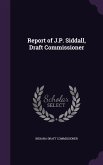 Report of J.P. Siddall, Draft Commissioner