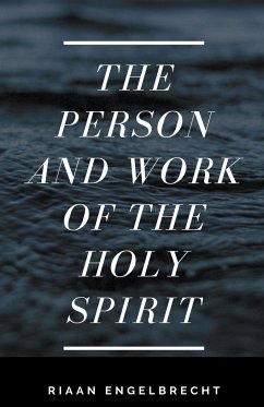 The Person and Work of the Holy Spirit - Engelbrecht, Riaan