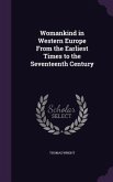 Womankind in Western Europe From the Earliest Times to the Seventeenth Century