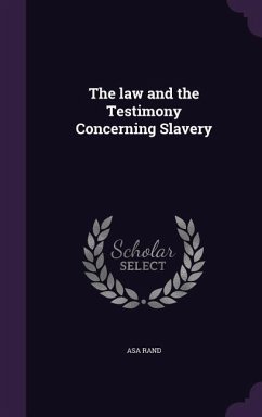 The law and the Testimony Concerning Slavery - Rand, Asa