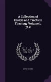 A Collection of Essays and Tracts in Theology Volume 1, pt.2