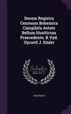 Decem Registra Censuum Bohemica Compileta Aetate Bellum Husiticum Praecedente, K Vyd. Upravil J. Emler