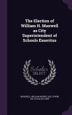 The Election of William H. Maxwell as City Superintendent of Schools Emeritus