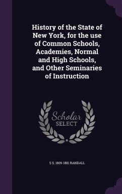 History of the State of New York, for the use of Common Schools, Academies, Normal and High Schools, and Other Seminaries of Instruction - Randall, S. S.