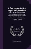 A Short Account of the People Called Quakers; [electronic Resource]