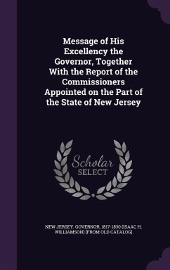 Message of His Excellency the Governor, Together With the Report of the Commissioners Appointed on the Part of the State of New Jersey