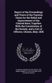 Report of the Proceedings and Views of the Taunton Union for the Relief and Improvement of the Colored Race; Together With the Constitution of the Soc