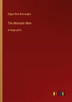 The Monster Men - Burroughs, Edgar Rice