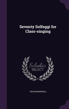 Seventy Solfeggi for Class-singing - Marshall, Julian