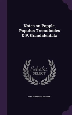 Notes on Popple, Populus Tremuloides & P. Grandidentata - Herbert, Paul Anthony