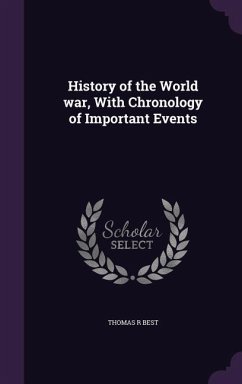 History of the World war, With Chronology of Important Events - Best, Thomas R