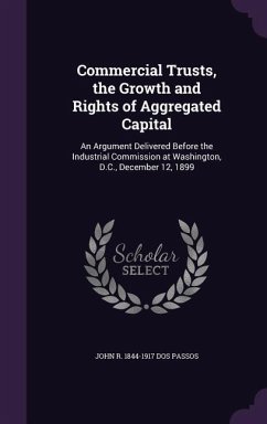 Commercial Trusts, the Growth and Rights of Aggregated Capital - Dos Passos, John R