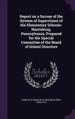 Report on a Survey of the System of Supervision of the Elementary Schools-Harrisburg, Pennsylvania, Prepared for the Special Committee of the Board of