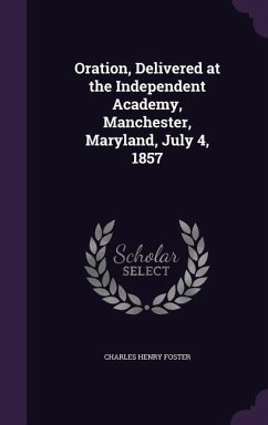 Cover Oration, Delivered at the Independent Academy, Manchester, Maryland, July 4, 1857