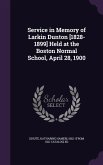 Service in Memory of Larkin Dunton [1828-1899] Held at the Boston Normal School, April 28, 1900