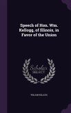 Speech of Hon. Wm. Kellogg, of Illinois, in Favor of the Union